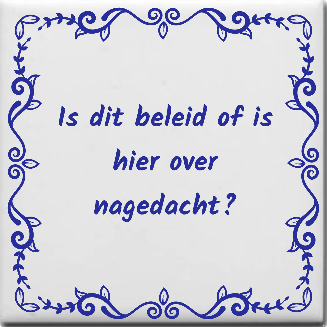 beleidspreuk-tegel